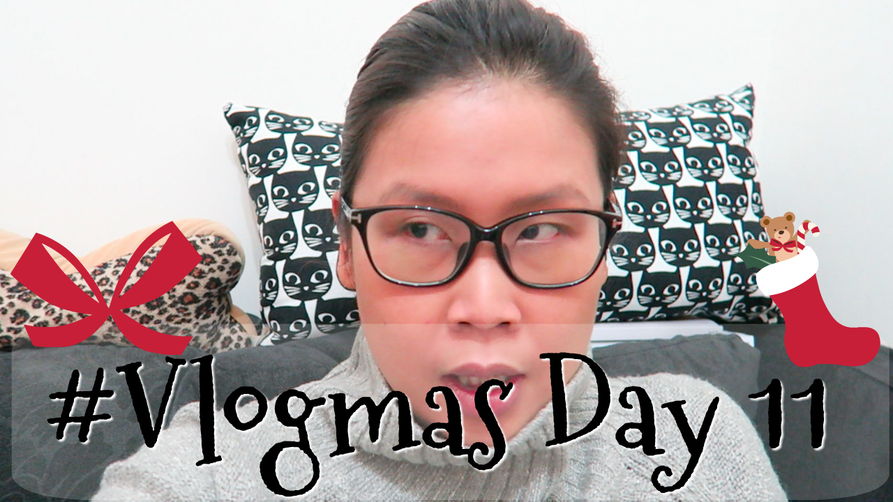 #Vlogmas Day 11 輕鬆的一天 + 致分手中既朋友