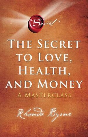 Book Review: The Secret to Love, Health, and Money: A Masterclass by Rhonda Byrne
